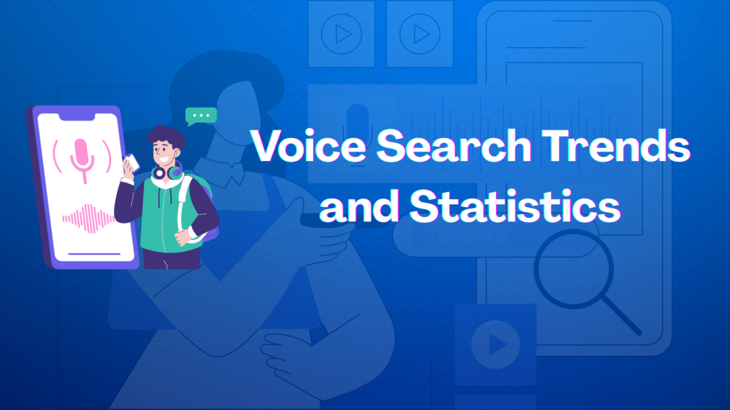 4 Voice Search Trends and Statistics to Know in 2025